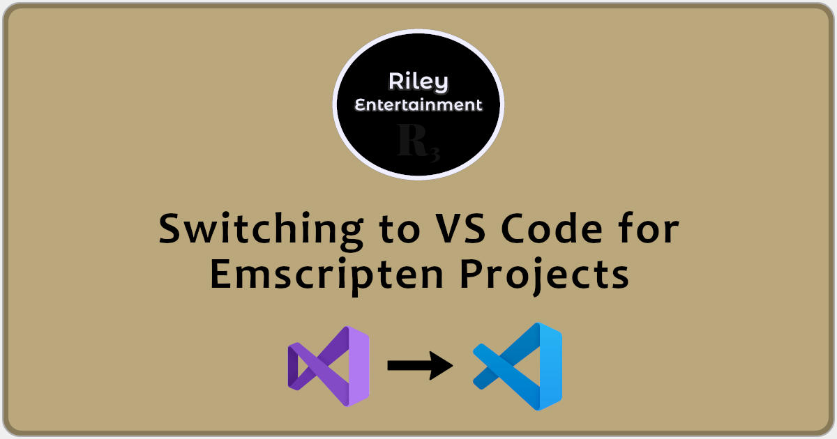 Switching to VS Code for Emscripten Projects | Riley Entertainment Game ...
